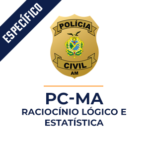 Raciocínio Lógico e Estatística para PC-MA - Polícia Civil Maranhão - Aprenda com o Método MPP Raciocínio Lógico e Estatística para PC-MA - Polícia Civil Maranhão - Aprenda com o Método MPP