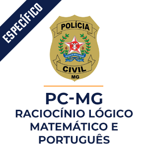 Raciocínio Lógico Matemático e Português para PC MG   - Dobradinha MPP do Básico ao Avançado